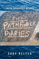 The Pathfinder Diaries: Tales Sculpted by the Sea 1716893003 Book Cover