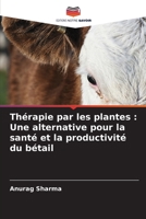Thérapie par les plantes : Une alternative pour la santé et la productivité du bétail (French Edition) 6207619900 Book Cover