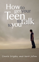 How to Get Your Teen to Talk to You 1590520645 Book Cover