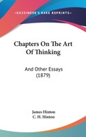 Chapters On the Art of Thinking, and Other Essays, Ed. by C.H. Hinton 1016993897 Book Cover