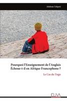 Pourquoi l’Enseignement de l’Anglais Échoue-t-il en Afrique Francophone ?: Le Cas du Togo (French Edition) 9999342701 Book Cover