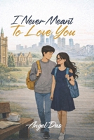 I Never Meant To Love You B0GJTGXYQY Book Cover