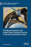 The Monroe Doctrine and United States National Security in the Early Twentieth Century 3030434338 Book Cover
