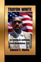 TRAYON WHITE: An American politician from Washington, D.C B0FMHDFR77 Book Cover
