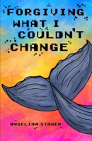 Forgiving What I Couldn't Change B0977LFSGZ Book Cover