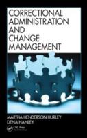 Correctional Administration and Change Management 1439803927 Book Cover