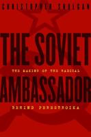 The Soviet Ambassador: The Making of the Radical Behind Perestroika 0771079966 Book Cover