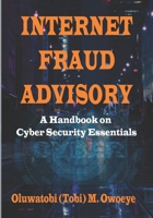 Internet Fraud Advisory: A Handbook on Cyber Security Essentials B08JDTMMNB Book Cover