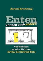 Enten können auch anders!: Geschichten aus der Welt von Erwin, der Extrem-Ente 383917385X Book Cover