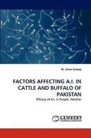 FACTORS AFFECTING A.I. IN CATTLE AND BUFFALO OF PAKISTAN: Efficacy of A.I. in Punjab, Pakistan 383838654X Book Cover