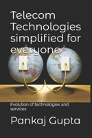 Telecom Technologies simplified for everyone: Evolution of technologies and services B0B287LRDC Book Cover