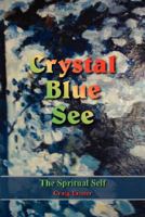 Crystal Blue See: The Spritual Self 1420858904 Book Cover