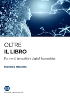 Oltre il libro: Forme di testualità e digital humanities (Italian Edition) 8893572664 Book Cover