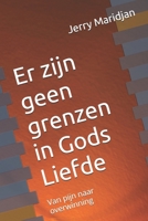 Er zijn geen grenzen in Gods Liefde: Van pijn naar overwinning (Dutch Edition) B0G7NGJ5K1 Book Cover