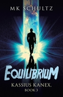Equilibrium: Kassius Kanex, Book 3 1663226768 Book Cover