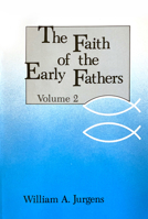 The Faith of the Early Fathers, Volume 2 0814610072 Book Cover