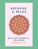 Refocus and Relax: With Art Mandala Coloring B096TTN9ZW Book Cover