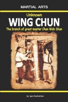 Unknown Wing Chun - The branch of great master Chan Wah Shun 1520741928 Book Cover