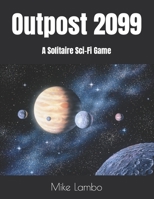 Outpost 2099: A Solitaire Sci-Fi Game B0BTDP4TXQ Book Cover