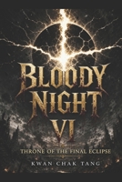 BLOODY NIGHT VI: THRONE OF THE FINAL ECLIPSE B0GVDQR45R Book Cover