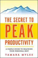 Secret to Peak Productivity: A Simple Guide to Reaching Your Personal Best 0814433855 Book Cover