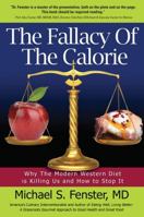 The Fallacy of the Calorie: Why the Modern Western Diet Is Killing Us and How to Stop It 1940192897 Book Cover