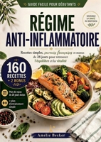 Régime Anti-Inflammatoire: Dites adieu à l'inflammation, Sculptez votre silhouette en beauté, et Régalez-vous avec les Secrets des Saveurs Françaises ... pour une Vitalité Éclatante (French Edition) 3692969759 Book Cover