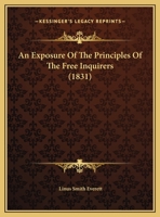 An Exposure Of The Principles Of The Free Inquirers 1162074868 Book Cover