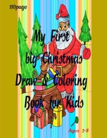 My First big Christmas Draw & Coloring Book for Kids: Christmas Coloring Books with Fun Easy and Relaxing Pages Gifts for Boys Girls Kids ages " 2-8 "-110 page Size "8.5*11" B08QSDRCCL Book Cover