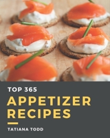 Top 365 Appetizer Recipes: Explore Appetizer Cookbook NOW! B08D4VPVQC Book Cover