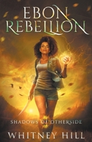 Ebon Rebellion: Shadows of Otherside Book 4 1734422785 Book Cover
