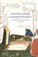 Inhumations de Prestige Ou Prestige de L'Inhumation?: Expressions Du Pouvoir Dans L'Au-Dela (IVe-XVe Siecle) (Tables Rondes Du Crahm) 290268567X Book Cover