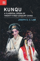 Kunqu: A Classical Opera of Twenty-First-Century China 9888754327 Book Cover