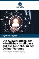 Die Auswirkungen der künstlichen Intelligenz auf die Ausrichtung der Online-Werbung (German Edition) 6208347440 Book Cover