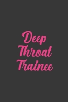 Deep Throat Trainee: Stiffer Than A Greeting Card: Use Our Novelty Journal To Document Your Sexual Adventures, Fantasies, or Bucket List. Makes a Great Gift For Adults 1697013910 Book Cover