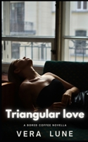 Triangular Love (Gelangweilter Kaffee) B0G4RK37N8 Book Cover