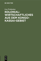 Kolonialwirtschaftliches aus dem Kongo-Kassai-Gebiet 3112508750 Book Cover