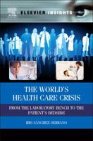 The World’s Health Care Crisis: From the Laboratory Bench to the Patient’s Bedside 0123918758 Book Cover