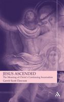 Jesus Ascended: The Meaning of Christ's Continuing Incarnation 0567082210 Book Cover