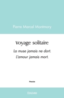 Voyage solitaire: La muse jamais ne dort. L'amour jamais mort. (French Edition) 2414509600 Book Cover