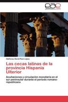 Las Cecas Latinas de La Provincia Hispania Ulterior 3847353861 Book Cover