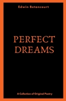 Perfect Dreams (A Collection of Original Poetry) 1393813828 Book Cover