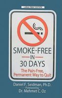 Smoke-Free in 30 Days: The Pain-Free, Permanent Way to Quit 1439101116 Book Cover