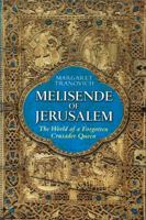 Melisende of Jerusalem: The World of a Forgotten Crusader Queen 1907318062 Book Cover