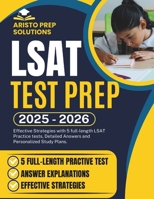 LSAT Test Prep 2025-2026: Effective Strategies with 5 full-length LSAT Practice tests, Detailed Answers and Personalized Study Plans. B0DVC3VDXR Book Cover