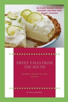 Sweet Tales from the South: 25 Plant Based Vegan Dessert Recipes and Short Stories B0CJXH1JJ2 Book Cover