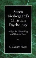 Soren Kierkegaard's Christian Psychology: Insight for Counseling and Pastoral Care 1573830380 Book Cover