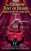 The Crimson Tent of Desire: Beneath the Big Top, A Dark Secret B0FPX43ST6 Book Cover