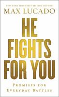 He Fights for You: 40 Promises for Everyday Battles 0718037901 Book Cover