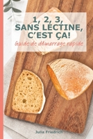 1, 2, 3, SANS LECTINE, C’EST ÇA!: Guide rapide pour débuter une alimentation pauvre en lectines, bénéfique en cas d’intestin irritable, inflammations, ... ou intolérance au gluten. (French Edition) B0FMS8PTFR Book Cover